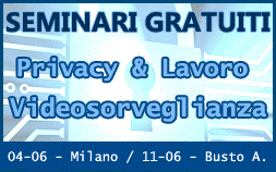 “Privacy & Lavoro: Quali Adempimenti?” - “Videosorveglianza: Perché i Cartelli Non Bastano!”