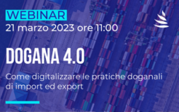 Webinar Dogana 4.0 | Come digitalizzare le pratiche doganali di import ed export