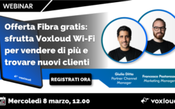 Webinar: Offerta Fibra gratis, sfrutta Voxloud Wi-Fi per vendere più centralini e trovare nuovi clienti